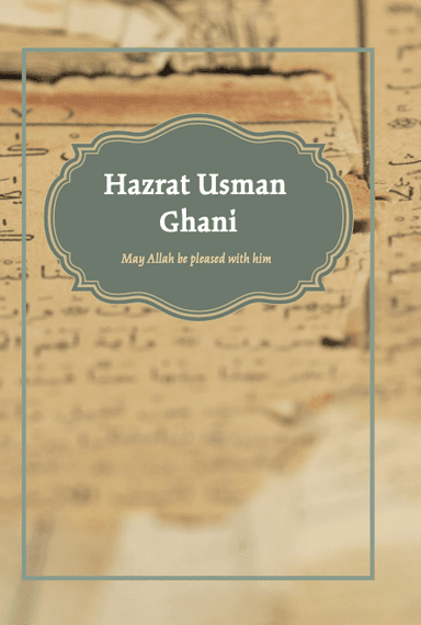 Hazrat Usman Ghani (May Allah be pleased with him)