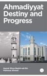 Ahmadiyyat Destiny and Progress
