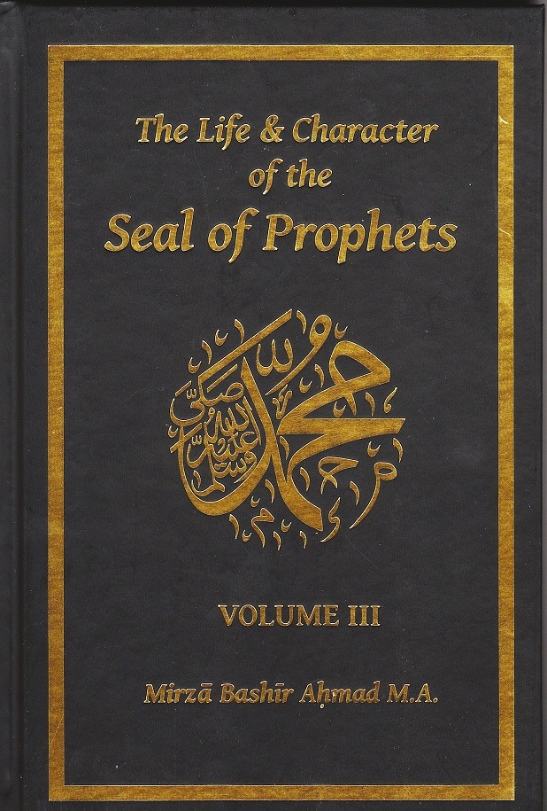 The Life & Character of the Seal of Prophets (sa) – Volume III