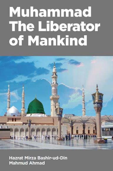 Muhammad The Liberator of Mankind