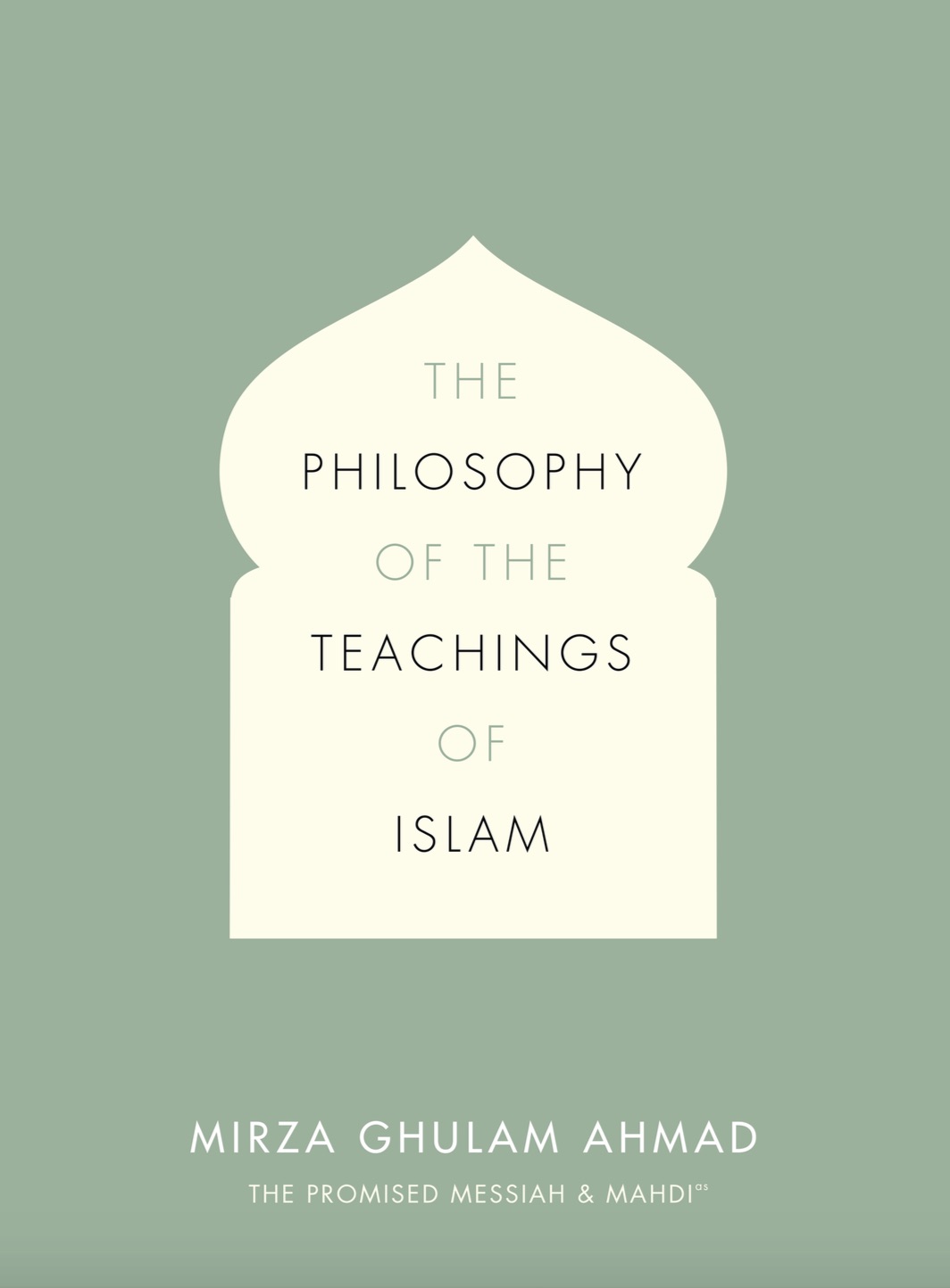 The Philosophy of the Teachings of Islam