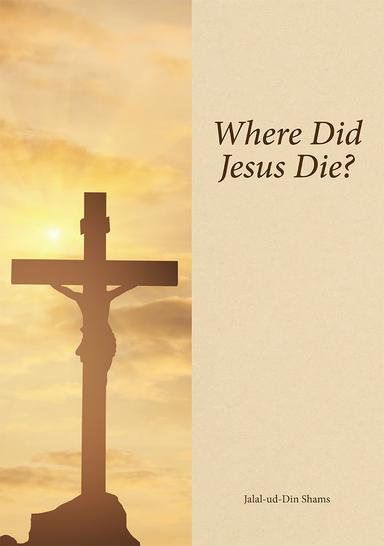Where Did Jesus Die?