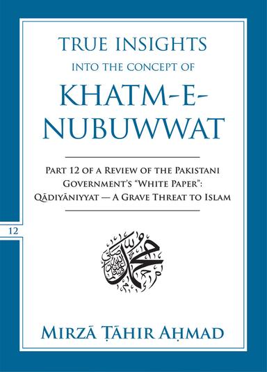 True Insights into the Concept of Khatm-e-Nubuwwat